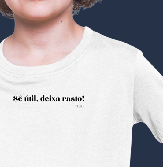 Infantil - Sê útil, deixa rasto!