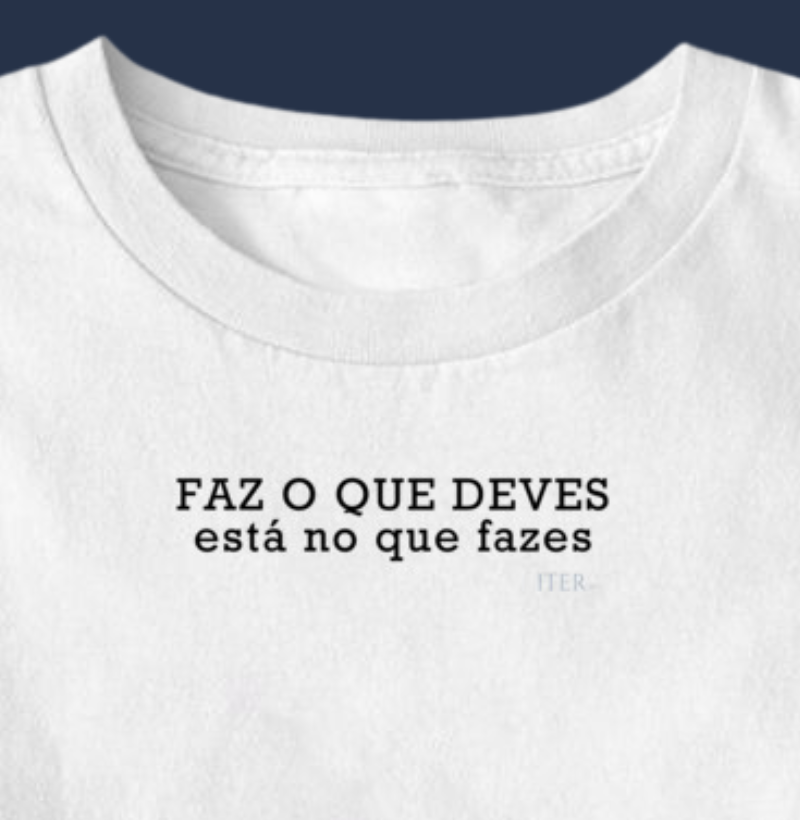 Faz o que deves, está no que fazes