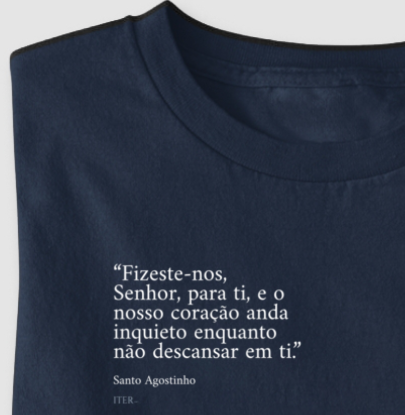 Fizeste-nos, Senhor, para Ti! - Santo Agostinho
