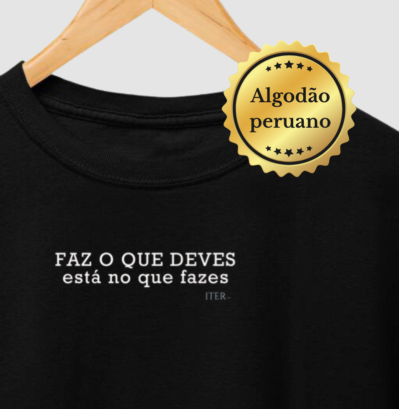 Algodão Peruano - Faz o que deves, está no que fazes