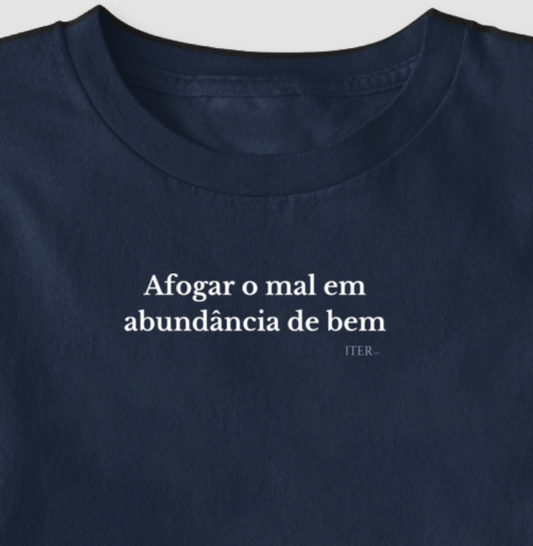 Afogar o mal em abundância de bem