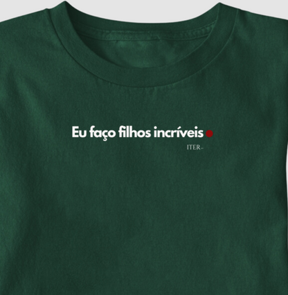 Eu faço filhos incríveis