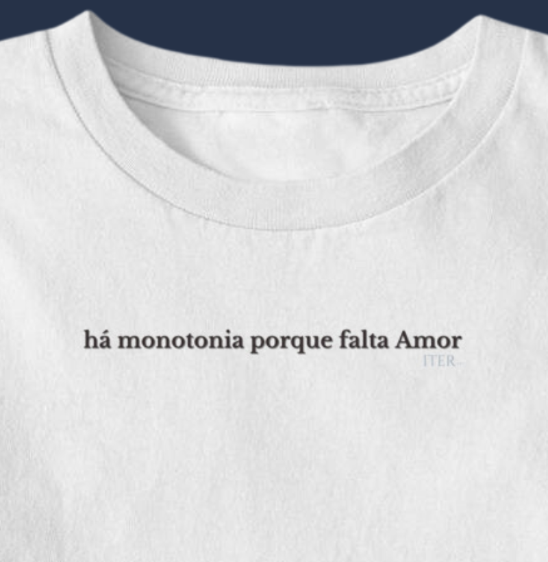há monotonia porque falta Amor