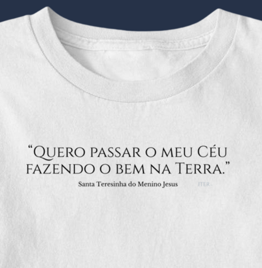 Passar o meu céu, fazendo o bem na terra - S. Teresinha
