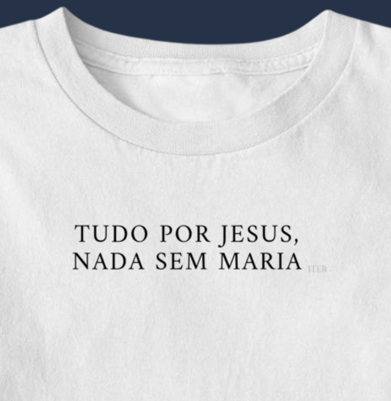 Tudo por Jesus, nada sem Maria