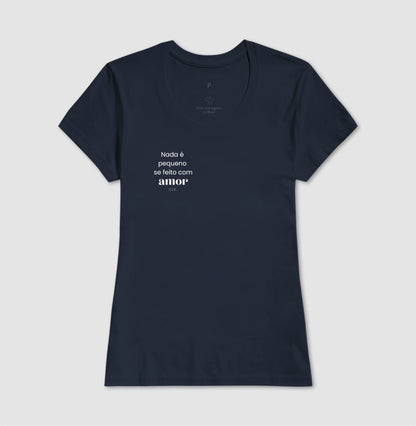Nada é pequeno, se feito com amor.